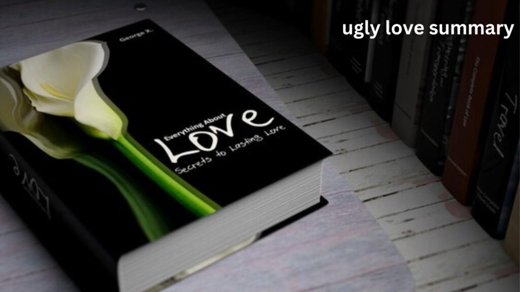 Ugly Love Summary: A Deep Dive Into Colleen Hoover's Emotional 