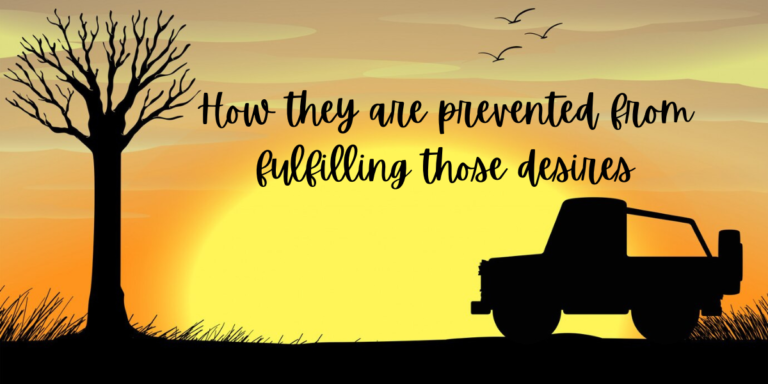 how they are prevented from fulfilling those desires