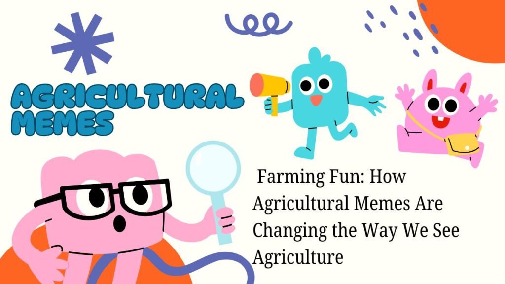 Farming Fun: How Agricultural Memes Are Changing the Way We See Agriculture